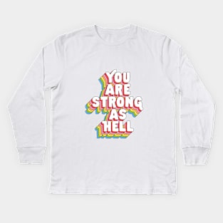 You Are Strong As Hell by The Motivated Type in Rainbow Red Pink Orange Yellow Green and Blue Kids Long Sleeve T-Shirt